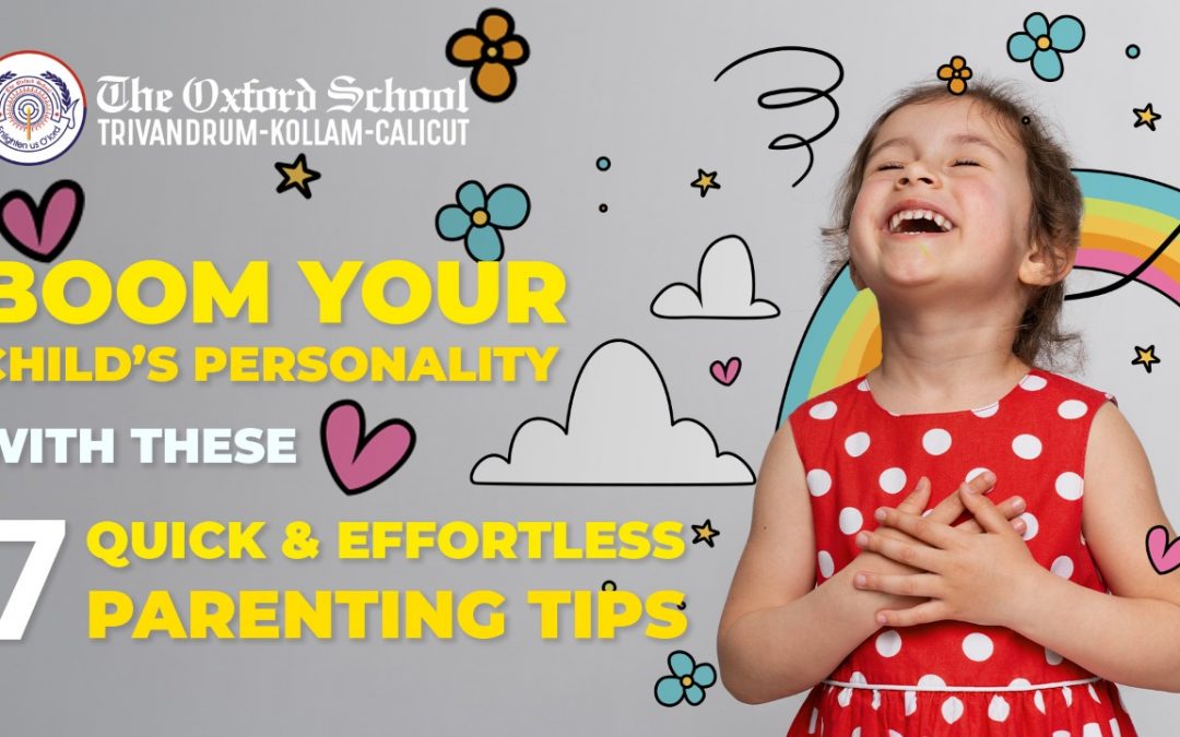 Boom your child’s personality with these 7 quick & effortless parenting tips from one of the best schools in Calicut